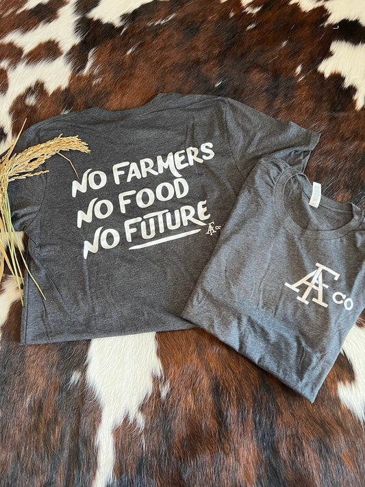 No Farmers, No Food, No Future- Tee